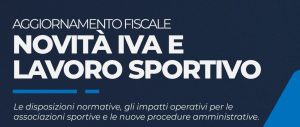 WEBINAR | Aggiornamento Fiscale “Novità IVA dal 01.01.2026 e chiarimenti AdE in merito al Lavoro Sportivo”